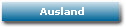 Ausland